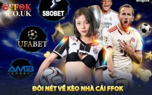 Đôi nét về Kèo nhà cái FFOK 