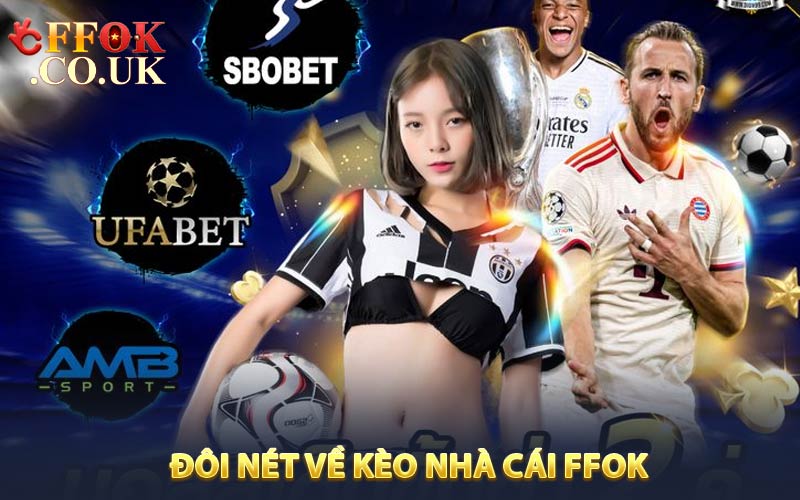 Đôi nét về Kèo nhà cái FFOK 