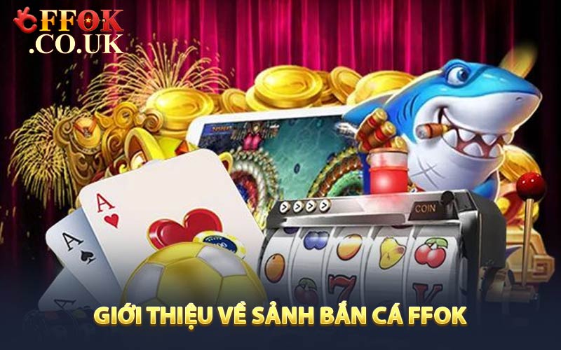 Giới thiệu về sảnh bắn cá FFOK