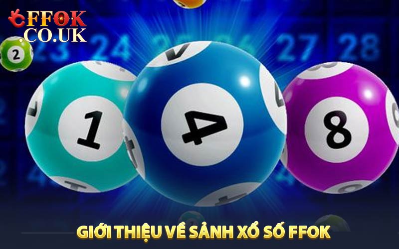 Giới thiệu về sảnh xổ số FFOK