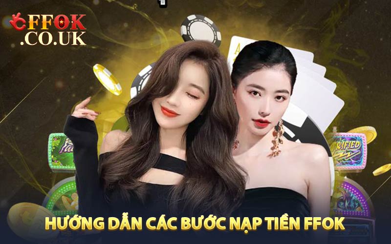 Hướng dẫn các bước nạp tiền FFOK