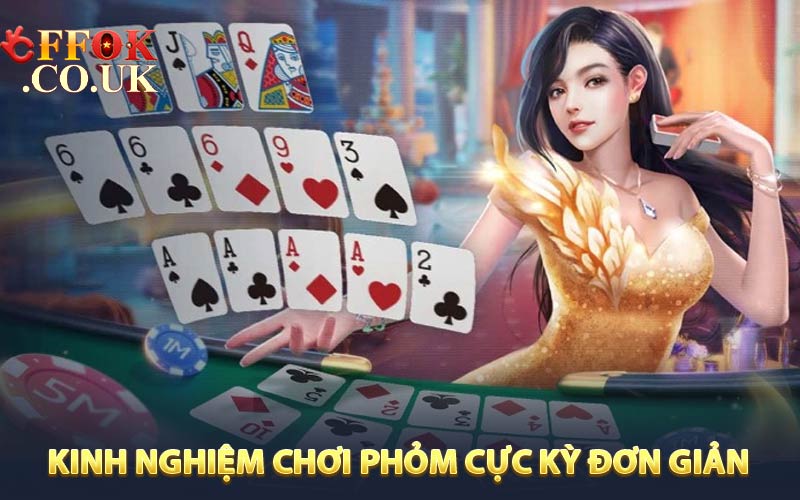 Kinh nghiệm tạo phỏm cực kỳ đơn giản