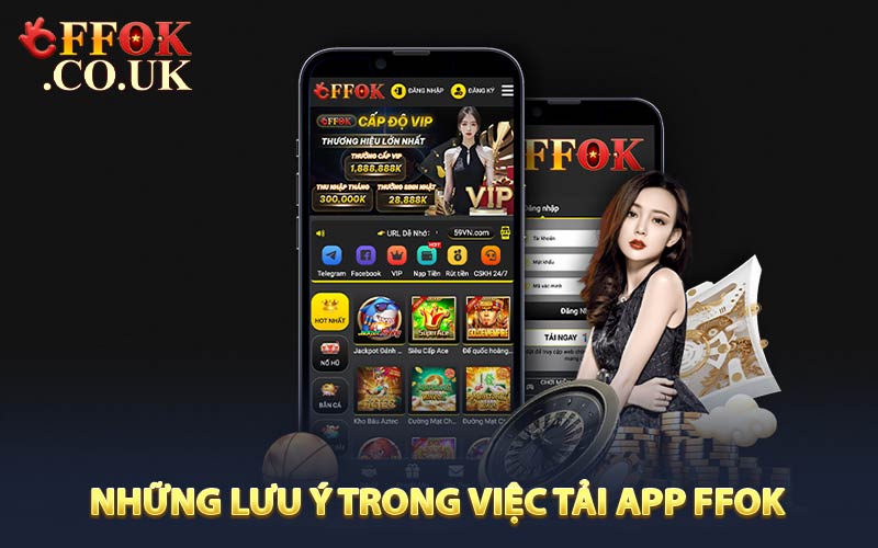 Những điều quan trọng trong việc tải App FFOK