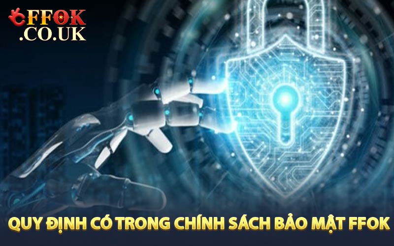 Quy định có trong chính sách bảo mật FFOK